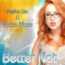 Pasha Lim & Katrin Moro - Better Not (Extended Mix)