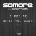 Somore - I Refuse (What You Want) (2013 DJ S.K.T Remix)