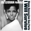 Diana Ross & Live Sax Party - I Will Survive (DJ Legran Club Mix)