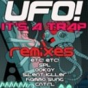 UFO! - It\'s A Trap (ETC! ETC! Remix)