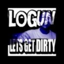 Logun - Let’s Get Dirty ()
