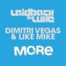 Dimitri Vegas, Like Mike & Laidback Luke - More