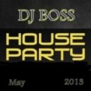 DJ BOSS - House Party