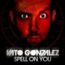 Vato Gonzalez - Spell On You
