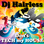 Dj Hairless - Don't TECH my HOUSE