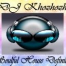 DJ Khozhozho - Soulful House Definitions ()