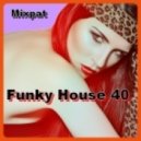 By Mixpat - Funky House 40