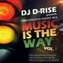 D-Rise - Music is the Way vol.1