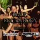 M.V.P. - Roc Ya Body (Tomcio & Moombahteam Remix).