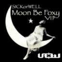 SICKorWELL - Moon Be Foxy VIP