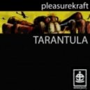 	Pleasurekraft - Tarantula