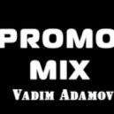 Vadim Adamov - Promo MEGAMIX summer 2013