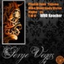 Plastik Funk & Tujamo ft. Mike Manfready & Victor Niglio vs. T M O - WHO Knocker (Serge Vegas Mash-Up)