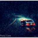 Pussy Core - During a rain ()