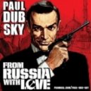 DJ Paul dub Sky - From Russia with Love
