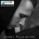 Cristal - Focus On Me ()