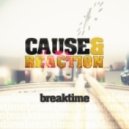 Cause&Reaction - Breaktime ()