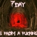 7 Day - Shouts From A Fucking Hell