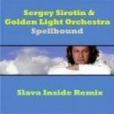 Sergey Sirotin & Golden Light Orchestra - Spellbound (Slava Inside Remix)