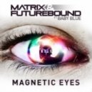 Matrix & Futurebound - Magnetic Eyes (Pyramid vs TC Remix)