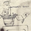 J.Viewz - Oh, Something's Quiet