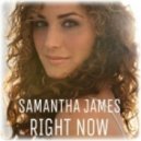 Samantha James - Right Now