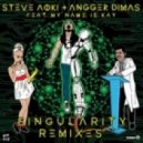 Steve Aoki & Angger Dimas ft. My Name Is Kay - Singularity (THE MOOGS Remix)