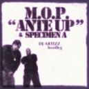 M.O.P. & Specimen A - Ante Up