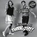 Debroka - TWRK THT!