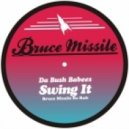 Da Bush Babees - Swing It (Bruce Missile Rerub)