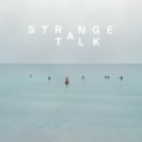 Strange Talk - Is It Real?