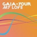 Gaia - Your my love