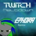 Twitch - Meltdown (Ephora Remix)