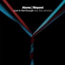 Above & Beyond feat. Zoe Johnston - Love Is Not Enough