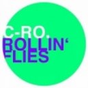 C-Ro - Rollin' Flies