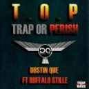 Dustin Que - T.O.P (Trap Or Perish) Ft. B. Stille ()