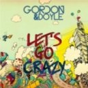 Gordon & Doyle - Let\'s Go Crazy (Original Mix)