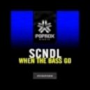 SCNDL - When The Bass Go