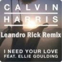 Calvin Harris Feat. Ellie Goulding - I Need Your Love (Leandro Rick Remix)