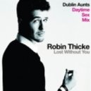 Robin Thicke - Lost Without You (Dublin Aunts Daytime Sex Mix)