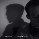 Sailor & I - Tough Love