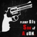 Plump Djs - Son Of A Gun