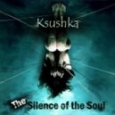 Ksushka - The Silence of the Soul