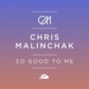 Chris Malinchak - So Good To Me