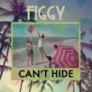 Figgy - Can't Hide