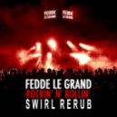 Fedde Le Grand - Rockin’ N’ Rollin’ (Swirl ReRub)