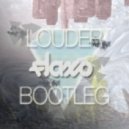 DJ Fresh - Louder (Flaxo Bootleg)