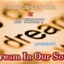 DJ VIVATT - Dream in our soul