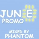 Phantom - June Promo mix