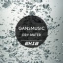 Gansmusic - Dry Water